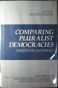 Comparing Pluralist Democracies: Strains on Legitimacy