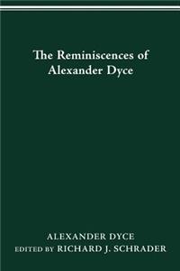 The Reminiscences of Alexander Dyce