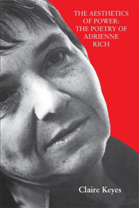 Aesthetics of Power: The Poetry of Adrienne Rich