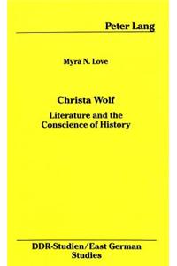 Christa Wolf: Literature and the Conscience of History