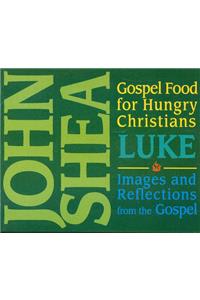 Gospel Food for Hungry Christians: Luke