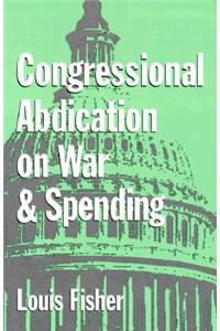 Congressional Abdication on War and Spending