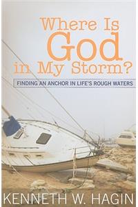 Where Is God in My Storm?