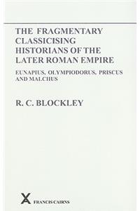 Fragmentary Classicising Historians of the Later Roman Empire, Volume 1