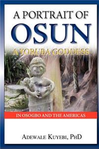 Portrait of Osun, A Yoruba Goddess in Osogbo and the Americas