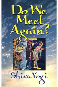 Do We Meet Again?