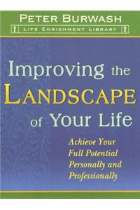 Improving the Landscape of Your Life