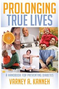 Prolonging True Lives: A Handbook for Preventing Diabetes