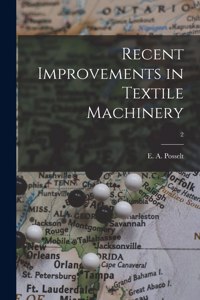 Recent Improvements in Textile Machinery; 2