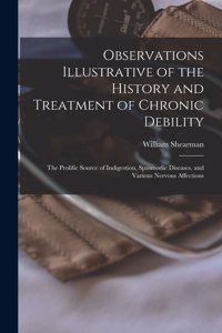 Observations Illustrative of the History and Treatment of Chronic Debility
