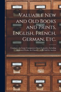 Valuable New and Old Books and Prints, English, French, German, Etc. [microform]