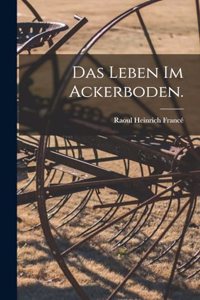 Leben im Ackerboden.