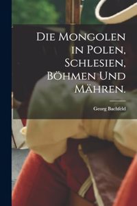 Mongolen in Polen, Schlesien, Böhmen und Mähren.