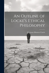 Outline of Locke's Ethical Philosophy