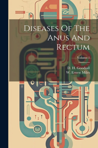 Diseases Of The Anus And Rectum; Volume 1