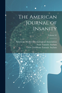 American Journal of Insanity; Volume 61