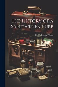 History of a Sanitary Failure