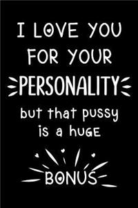 I love you for your personality, but that pussy is a huge bonus