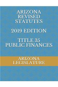 Arizona Revised Statutes 2019 Edition Title 35 Public Finances