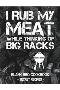 I Rub My Meat While Thinking Of Big Racks