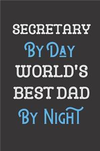 Secretary By Day World's Best Dad By Night