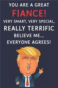You Are A Great Fiance! Very Smart, Very Special, Really Terrific Believe Me Everyone Agrees