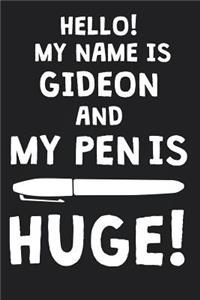Hello! My Name Is GIDEON And My Pen Is Huge!