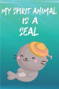 My Spirit Animal Is A Seal