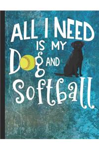 All I Need Is My Dog And Softball