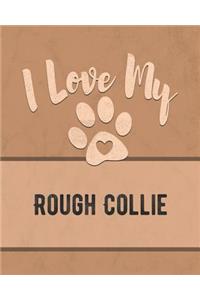 I Love My Rough Collie
