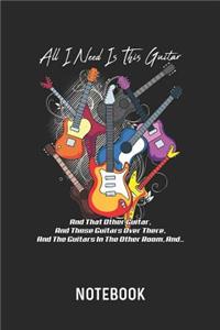 All I Need Is This Guitar And That Other Guitar... Notebook