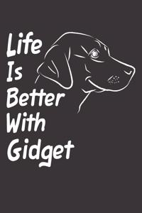 Life Is Better With Gidget