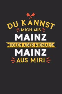 Du Kannst Mich Aus Mainz Holen Aber Niemals Mainz Aus Mir!