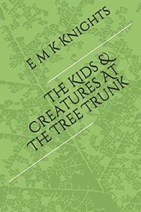 The Kids & Creatures At The Tree Trunk