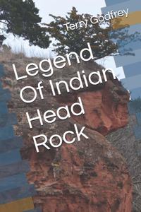 Legend Of Indian Head Rock