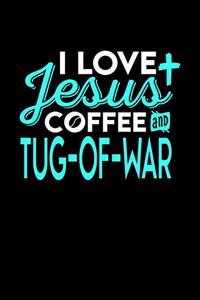 I Love Jesus Coffee and Tug-Of-War