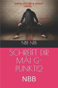 Schre&#304;ft D&#304;r Mä&#304; G-Punkt!2: Nbb