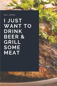 Grill Journal - I Just Want to Drink Beer & Grill Some Meat