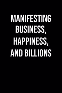 Manifesting Business Happiness And Billions