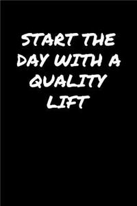 Start The Day With A Quality Lift: A soft cover blank lined journal to jot down ideas, memories, goals, and anything else that comes to mind.