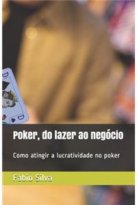 Poker, do lazer ao negócio