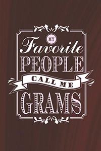 My Favorite People Call Me Grams: Family life Grandma Mom love marriage friendship parenting wedding divorce Memory dating Journal Blank Lined Note Book Gift