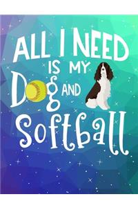 All I Need Is My Dog And Softball