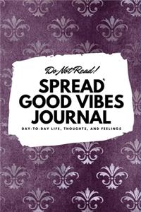 Do Not Read! Spread Good Vibes Journal