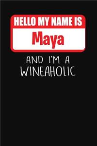Hello My Name Is Maya and I'm a Wineaholic