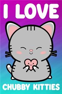 I Love Chubby Kitties: 110 Page Blank Line Journal, Notebook, Diary