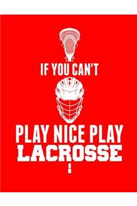 If You Can't Play Nice Play Lacrosse