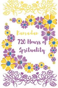 Ramadan, 720 Hours of Sprituality
