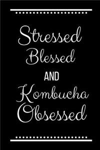 Stressed Blessed Kombucha Obsessed