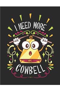I Need More Cowbell